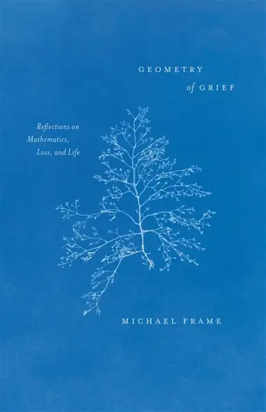 Geometry of Grief - Michael Frame
