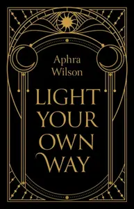 Light Your Own Way - Aphra Wilson