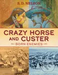 Crazy Horse and Custer (Born Enemies) - S. D. Nelson - kniha z kategorie Pro děti