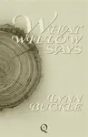 What Willow Says - Lynn Buckle