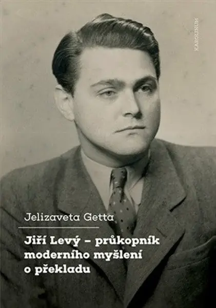Jiří Levý - průkopník moderního myšlení o překl - Jelizaveta Getta