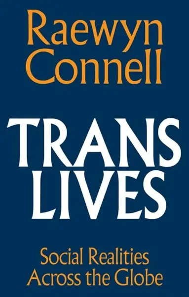 Trans Lives - Raewyn  Connell