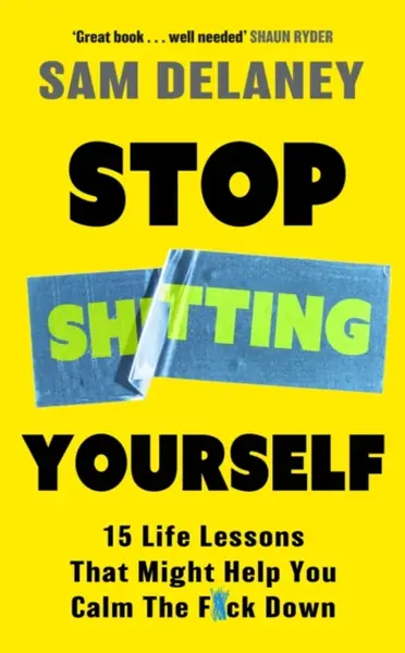 Stop Sh*tting Yourself - Sam Delaney