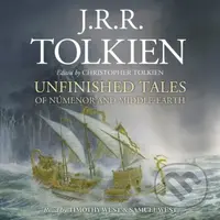 Unfinished Tales - J. R. R. Tolkien, Christopher Tolkien - kniha z kategorie Společenská beletrie