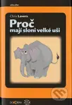 Proč mají sloni velké uši - Lavers Chris - kniha z kategorie Přírodní vědy a technika