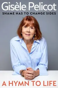 A Hymn to Life - Gisele Pelicot