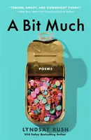 A Bit Much - Lyndsay Rush