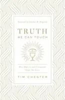 Truth We Can Touch - Tim Chester
