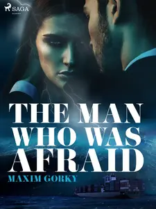 The Man Who Was Afraid - Maxim Gorky