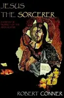 Jesus the Sorcerer - Robert Conner