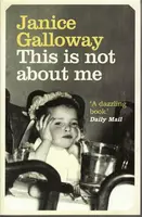 This Is Not About Me - Janice Galloway