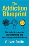 The Addiction Blueprint - Oliver Rolfe