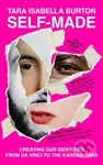 Self-Made (Creating Our Identities from Da Vinci to the Kardashians) - kniha z kategorie Humanitní a společenské vědy