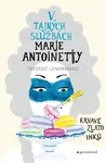 V tajných službách Marie Antoinetty Krvavé zlato Inků