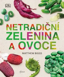 Netradiční zelenina a ovoce - Matthew Biggs - kniha z kategorie Podle potraviny