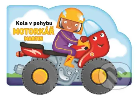 Kola v pohybu: Motorkář Martin - kniha z kategorie Pro děti