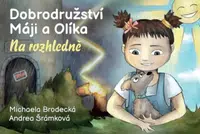 Dobrodružství Máji a Olíka: Na rozhledně - Michaela Brodecká