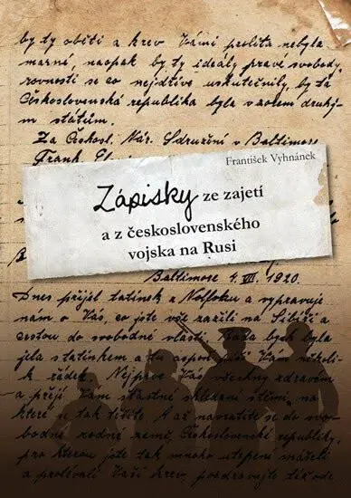 Zápisky ze zajetí  a z československého vojska na Rusi - František Vyhnánek