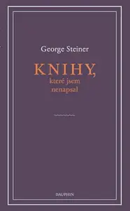 Knihy, které jsem nenapsal - George Steiner
