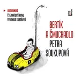Bertík a čmuchadlo - Petra Soukupová - audiokniha