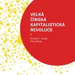 Velká čínská kapitalistická revoluce - Ronald Coase, Ning Wang - e-kniha