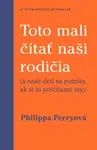 Toto mali čítať naši rodičia - Philippa Perryová