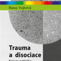 Trauma a disociace - Hana Vojtová