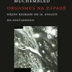 Orgasmus na Západě - Robert Muchembled