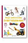 Moje velká kniha Zvuky kolem nás