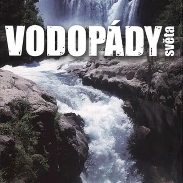 Vodopády světa - Bohumír Janský, Oldřich Karásek