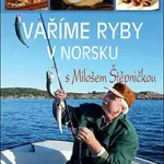 Vaříme ryby v Norsku s Milošem Štěpničkou - Miloš Štěpnička