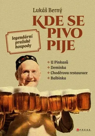 Kde se pivo pije: legendární pražské hospody - Lukáš Berný