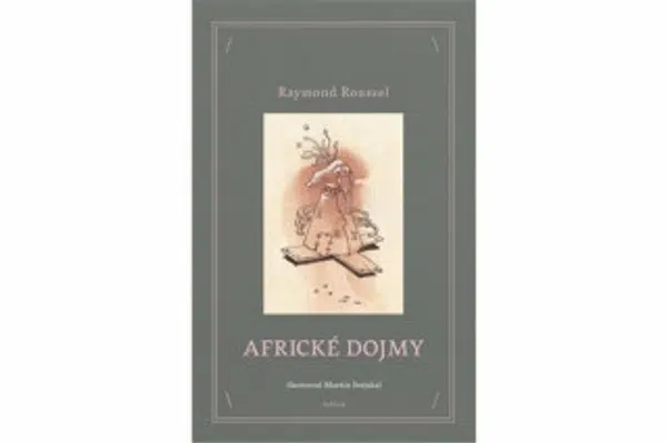 Africké dojmy - Martin Stejskal, Raymond Roussel