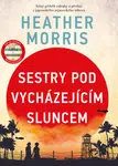 Sestry pod vycházejícím sluncem  - Heather Morrisová - e-kniha