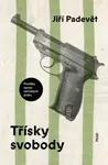 Třísky svobody - Povídky zpoza ostnatého drátu - Jiří Padevět