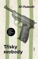 Třísky svobody - Povídky zpoza ostnatého drátu - Jiří Padevět