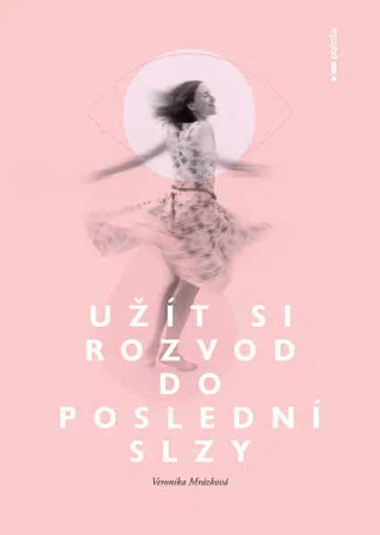 Užít si rozvod do poslední slzy - Veronika Mrázková - e-kniha