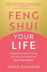 Feng Shui Your Life - Marie Diamond
