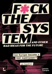 F*ck the System and Other Bad Ideas for the Future - Jo Caudron