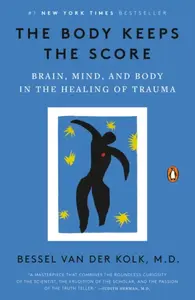 The Body Keeps the Score - M.D. Bessel van der Kolk