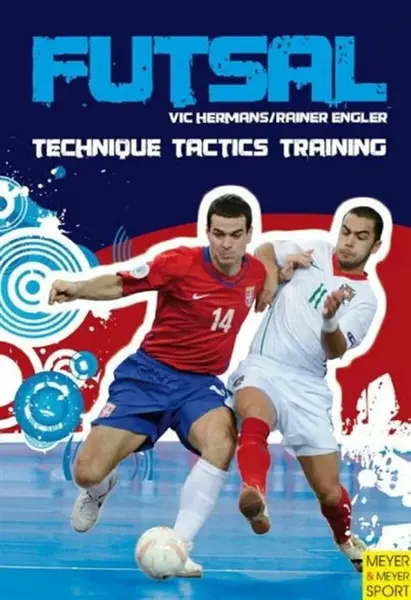 Futsal - Technique-Tactics-Training - Vic Hermanns